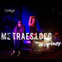 Me Traes Loco