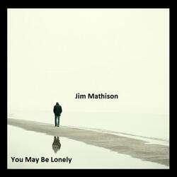 You May Be Lonely
