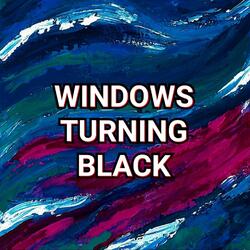 Windows Turning Black