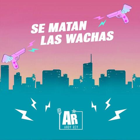 Se Matan las Wachas