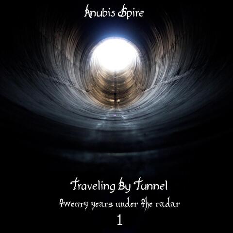 Traveling by Tunnel: Twenty Years Under the Radar, Vol. 1
