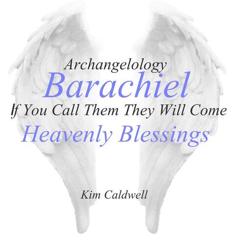 Archangelology Barachiel: If You Call Them They Will Come, Heavenly Blessings
