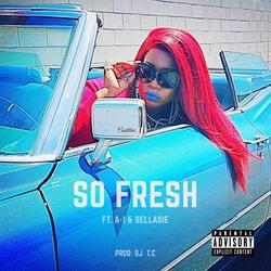 So Fresh (feat. A-1 & Sellasie)