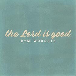 The Lord Is Good