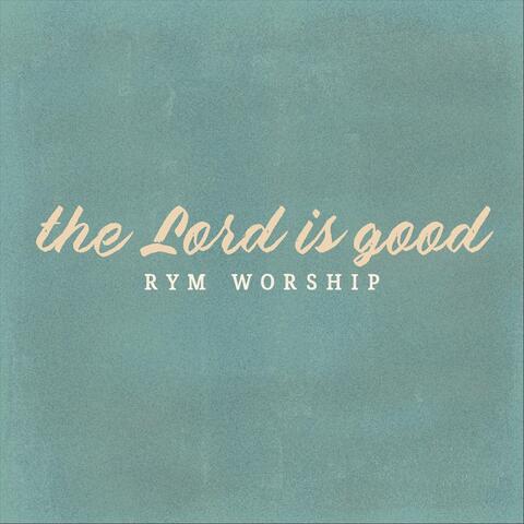 The Lord Is Good