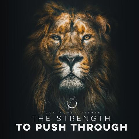 The Strength to Push Through