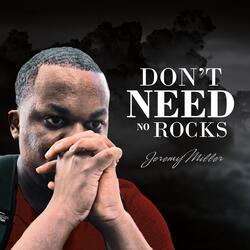Don't Need No Rocks