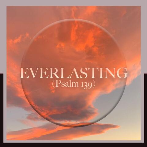 Everlasting (Psalm 139)