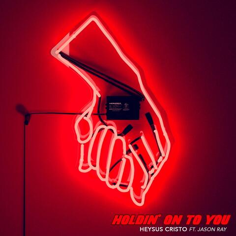 Holdin' on to You