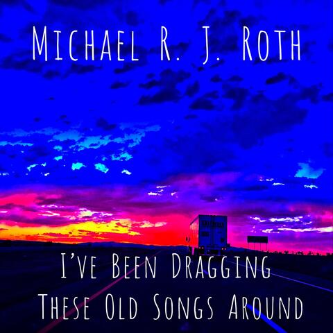 I've Been Dragging These Old Songs Around