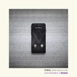 Who Could U Be (Levi Double U Remix)