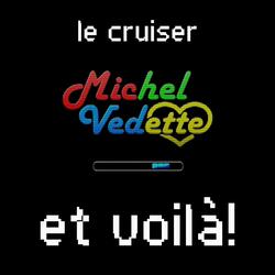 Le Cruiser (Et Voila!)