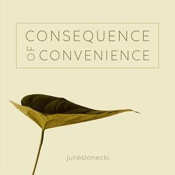 Consequence of Convenience
