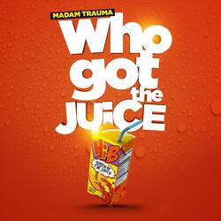 Who Got Tha Juice