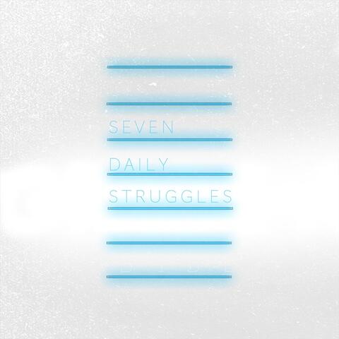 Seven Daily Struggles
