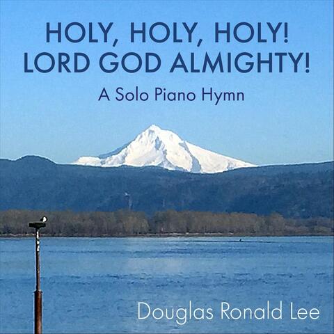 Holy, Holy, Holy! Lord God Almighty!