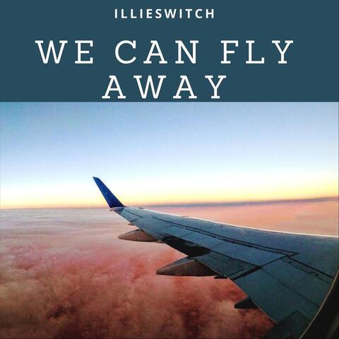 We Can Fly Away