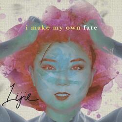 I Make My Own Fate