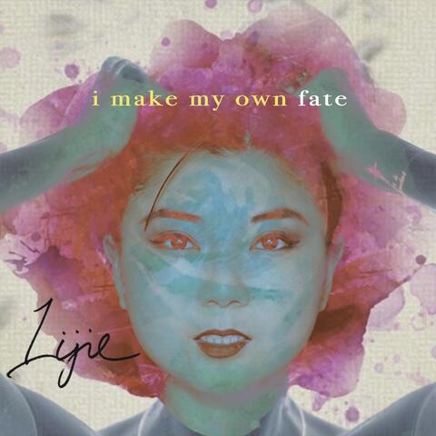 I Make My Own Fate