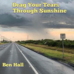 Drag Your Tears Through Sunshine