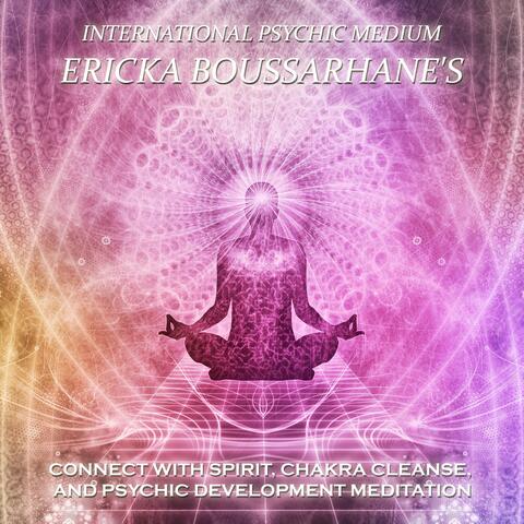 Connect with Spirit, Chakra Cleanse, and Psychic Development Meditation
