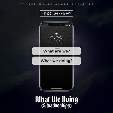 What We Doing (Situationships) [feat. Montae Clark]