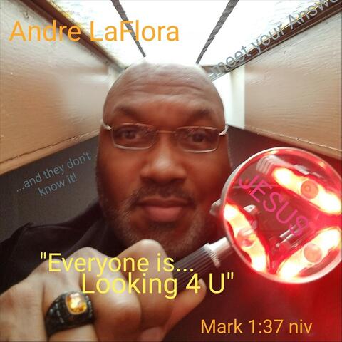 Everyone Is Looking 4 U (Mark 1:37 NIV)