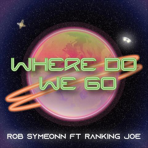 Where Do We Go (feat. Ranking Joe)