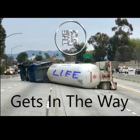 Life Gets in the Way