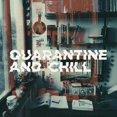 Quarantine & Chill