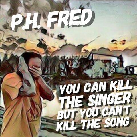 You Can Kill the Singer but You Can’t Kill the Song