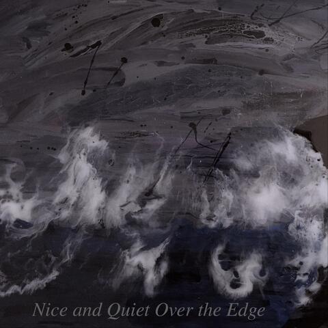 Nice and Quiet over the Edge
