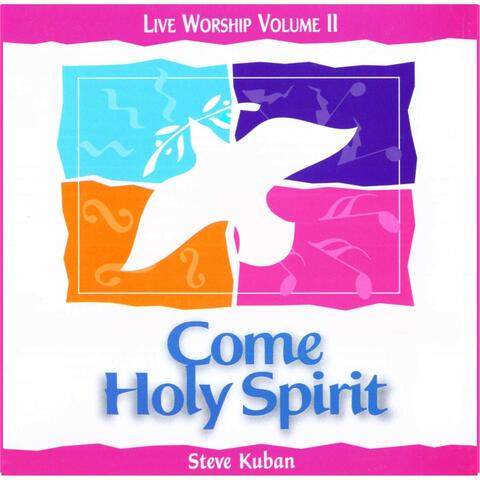 Come Holy Spirit: Live Worship, Vol. 2