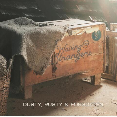 Dusty, Rusty, and Forgotten