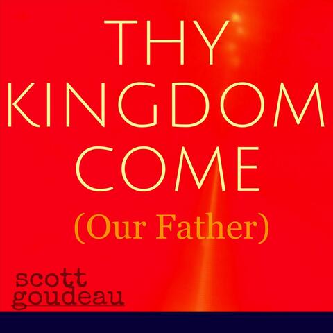 Thy Kingdom Come (Our Father)