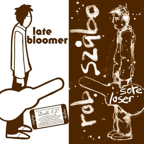 Late Bloomer / Sore Loser