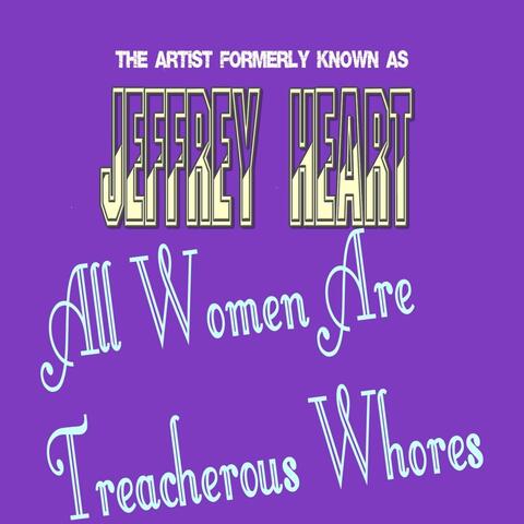 All Women Are Treacherous Whores