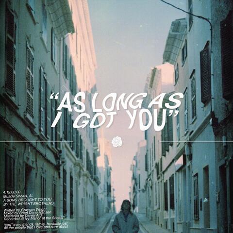 As Long as I Got You