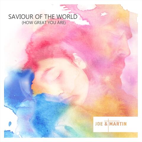 Saviour of the World (How Great You Are)
