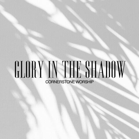 Glory in the Shadow