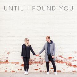 Until I Found You