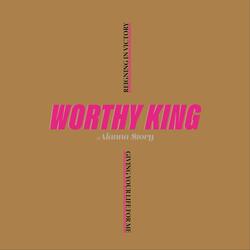 Worthy King