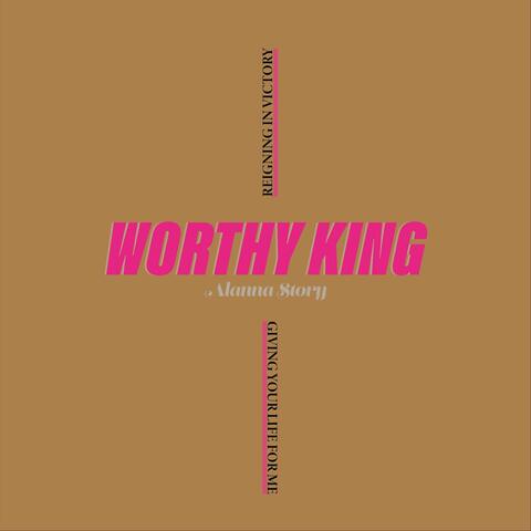 Worthy King