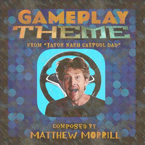 Gameplay Theme from "Jason Nash Carpool Dad"