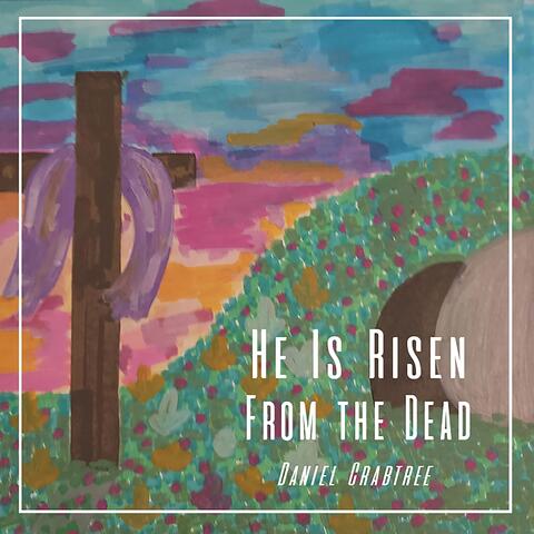 He Is Risen from the Dead