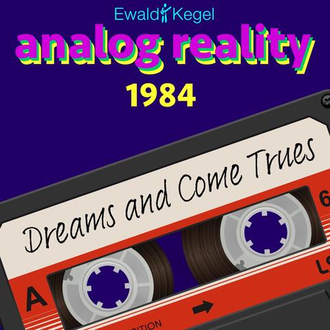 Analog Reality 1984: Dreams and Come Trues