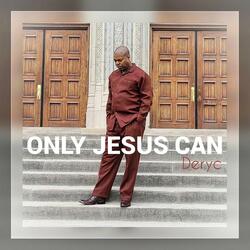 Only Jesus Can (Accapella)