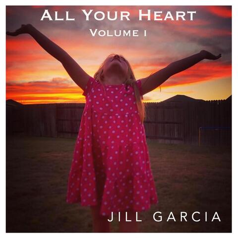 All Your Heart, Vol. I