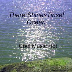 There Shines Tinsel Ocean