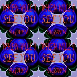 When Will I See You Again